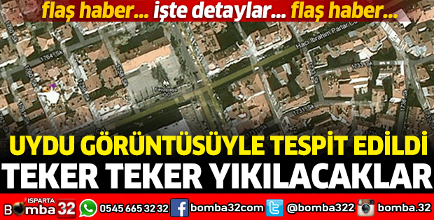 ISPARTA'DA KAÇAK YAPILAR UYDU GÖRÜNTÜSÜYLE TESPİT EDİLDİ