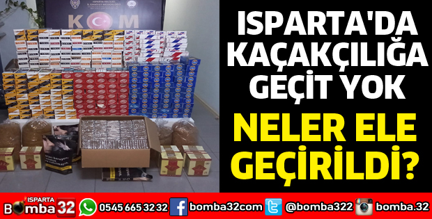 ISPARTA'DA KAÇAKÇILIĞA GEÇİT YOK