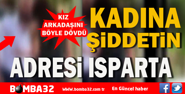 ISPARTA'DA KADINA ŞİDDET 