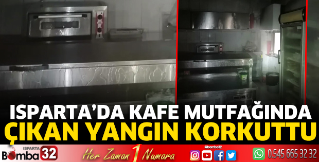 Isparta'da kafe mutfağında yangın