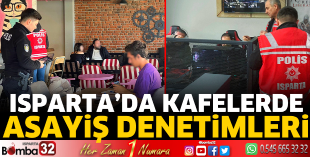 Isparta'da kafelerde asayiş denetimleri