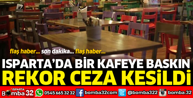 ISPARTA'DA KAFEYE BASKIN YAPILDI