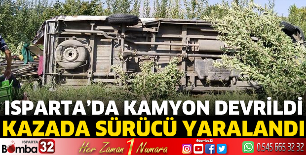 Isparta'da kamyon devrildi
