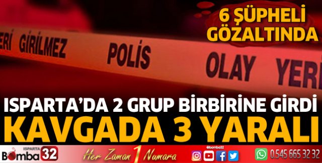 Isparta'da kanlı kavgada 3 yaralı  