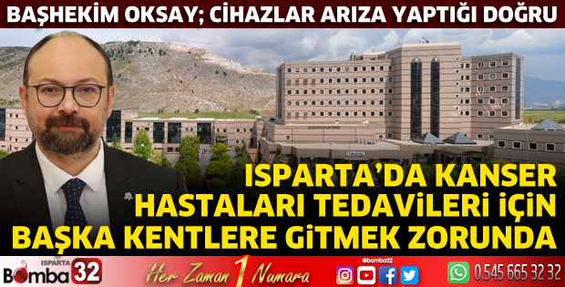 Isparta'da kanser hastaları tedavileri için başka kentlere gitmek zorunda