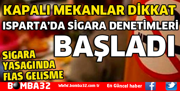 ISPARTA'DA KAPALI MEKANLARDA SİGARA İÇİRENLER YANDI