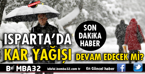 ISPARTA'DA KAR YAĞIŞI DEVAM EDECEK Mİ?