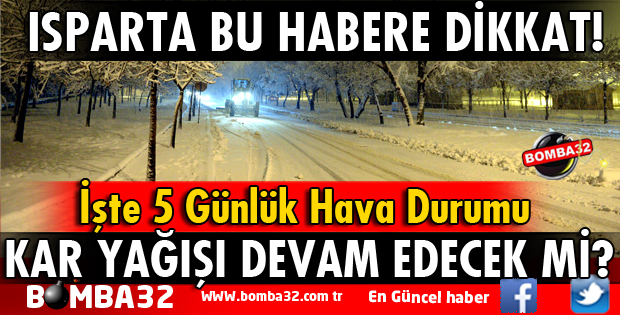 ISPARTA'DA KAR YAĞIŞI DEVAM EDECEK Mİ?