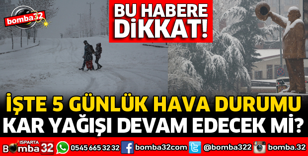 ISPARTA'DA KAR YAĞIŞI DEVAM EDECEK Mİ?