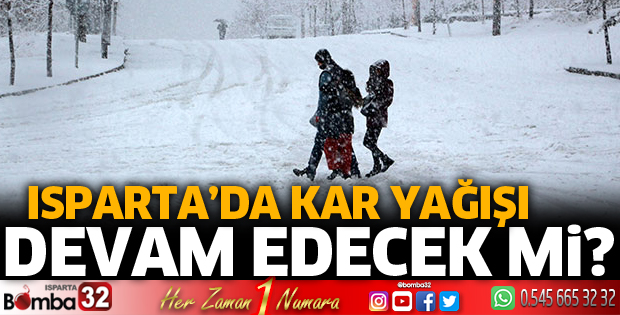 Isparta'da kar yağışı devam edecek mi?