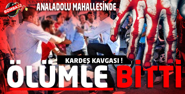 ISPARTADA KARDEŞ KAVGASI ÖLÜMLE SONUÇLANDI