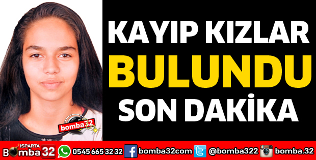 ISPARTA'DA KAYIP 2 KIZ BULUNDU