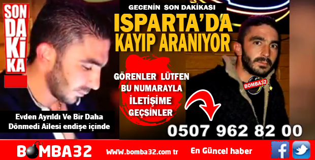 ISPARTA'DA KAYIP ARANIYOR