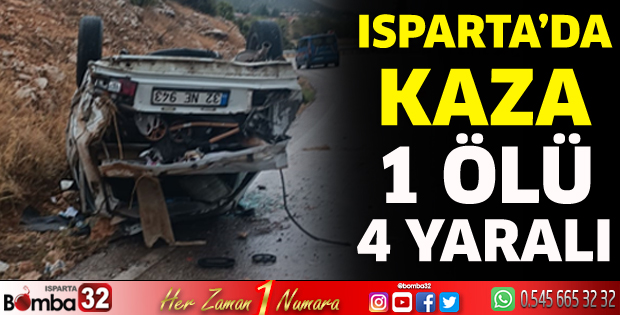 Isparta'da kaza 1 ölü 4 yaralı