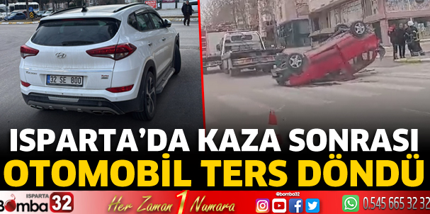 Isparta'da kaza sonrası otomobil ters döndü