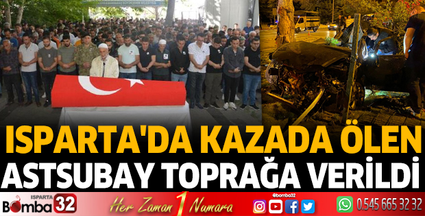 Isparta'da kazada ölen astsubay toprağa verildi