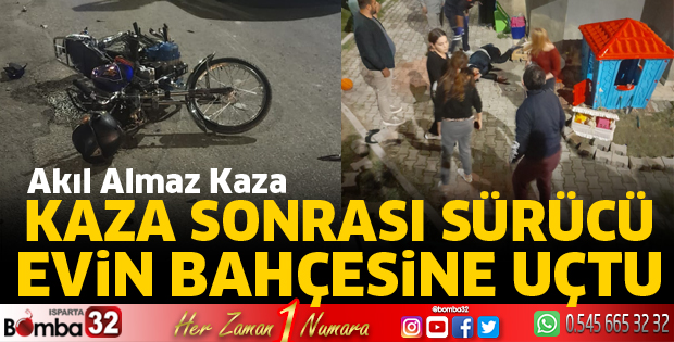 Isparta'da kazada sürücü bahçeye uçtu
