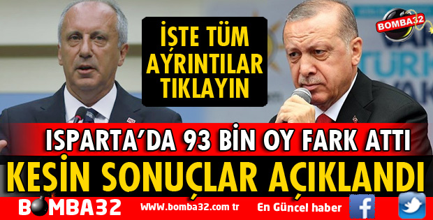 ISPARTA'DA KESİN SEÇİM SONUÇLARI AÇIKLANDI