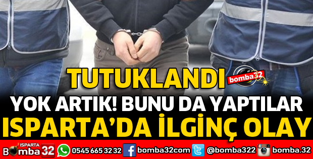 ISPARTA'DA KİRALADIĞI APARTLARDA BULUNAN EŞYALARI SATAN ŞÜPHELİ TUTUKLANDI