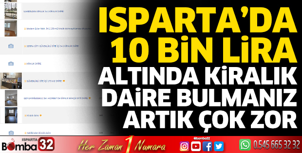 Isparta'da kiralar kontrolden çıktı