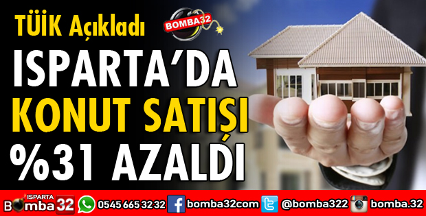 ISPARTA'DA KONUT SATIŞI AZALDI