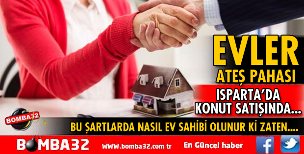 ISPARTA'DA KONUT SATIŞLARINDA AZALMA!