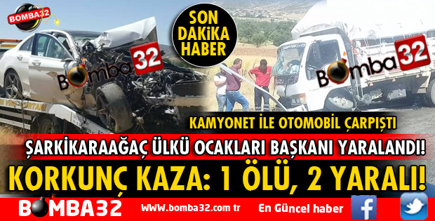 ISPARTA'DA KORKUNÇ KAZA: 1 ÖLÜ 2 YARALI