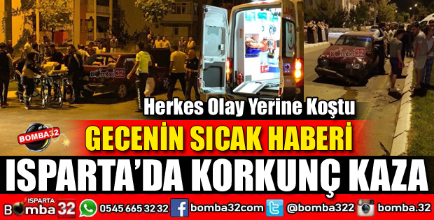 ISPARTA'DA KORKUNÇ KAZA
