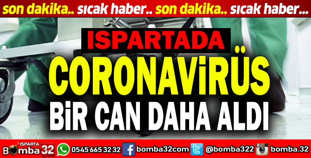 ISPARTADA KORONAVİRÜS 1 CAN DAHA ALDI