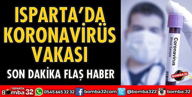ISPARTA'DA KORONAVİRÜS VAKASI