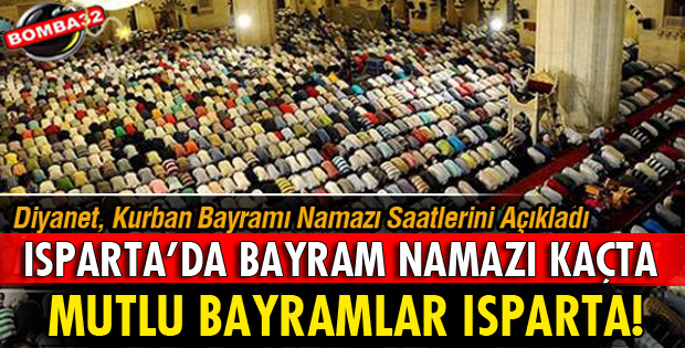 ISPARTA'DA KURBAN BAYRAMI NAMAZI SAAT KAÇTA?