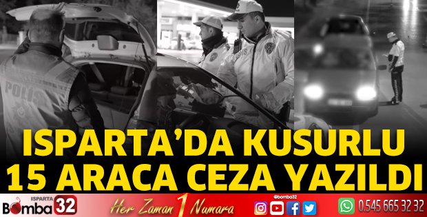 Isparta'da kusurlu araçlara ceza