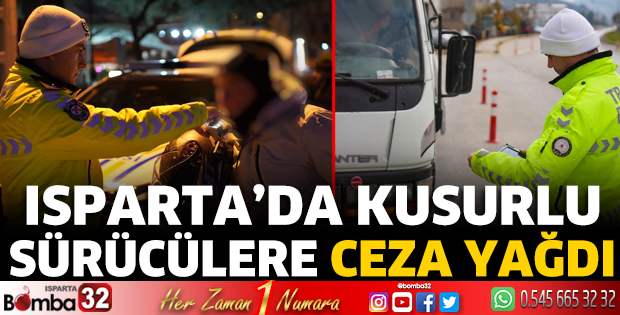 Isparta'da kusurlu sürücülere ceza yağdı