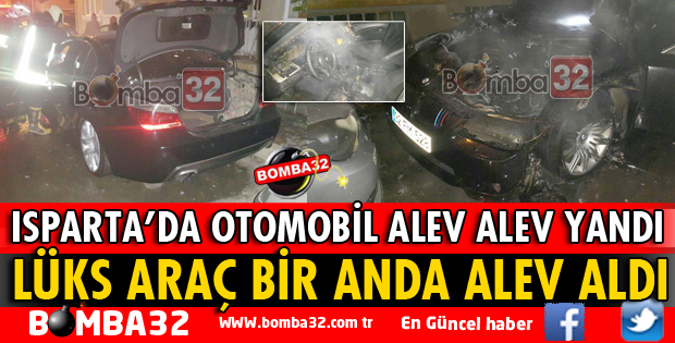 ISPARTA'DA LÜKS OTOMOBİL ALEV ALEV YANDI