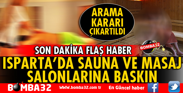 ISPARTA'DA MASAJ VE SAUNA SALONLARINA BASKIN