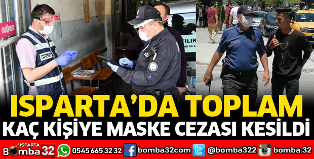 ISPARTA'DA MASKESİZ SOKAĞA ÇIKANLARA CEZA 