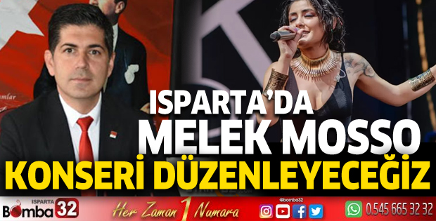 Isparta'da Melek Mosso konseri düzenleyeceğiz