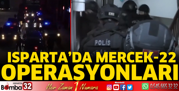 Isparta'da Mercek-22 Operasyonları