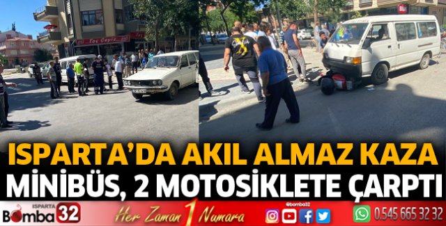 Isparta'da minibüs ile 2 motosiklet kazaya karıştı