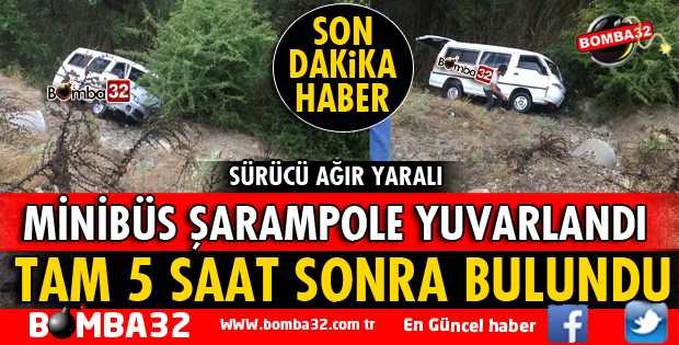 ISPARTA'DA MİNİBÜS ŞARAMPOLE YUVARLANDI