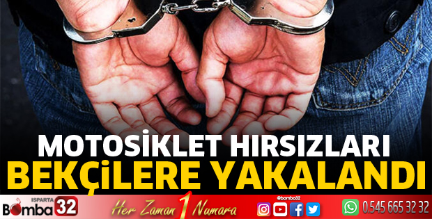 Isparta'da motosiklet hırsızları tutuklandı