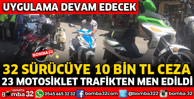 ISPARTA'DA MOTOSİKLET SÜRÜCÜLERİNE CEZA YAĞDI