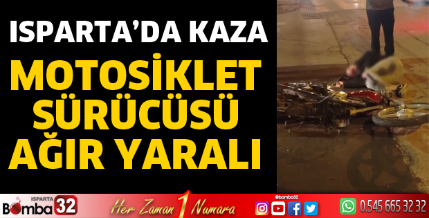 Isparta'da motosiklet sürücüsü ağır yaralı
