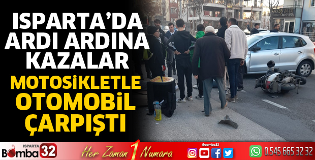 Isparta'da motosikletle otomobil çarpıştı
