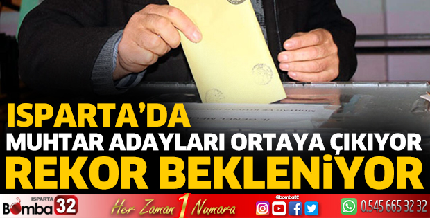 Isparta'da muhtar adaylığında rekor bekleniyor
