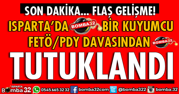 ISPARTADA MUSTAFA K. FETÖ ÜYELİĞİNDEN TUTUKLANDI