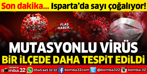 Isparta'da mutasyonlu virüs sayısı çoğalıyor!