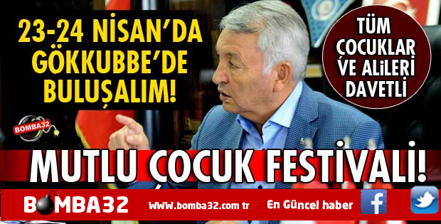 ISPARTA'DA MUTLU ÇOCUK FESTİVALİ 23-24 NİSAN’DA GÖKKUBBE’DE