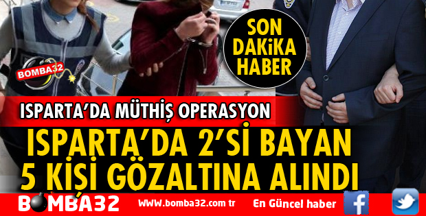 ISPARTA'DA NARKOTİK'TEN MÜTHİŞ OPERASYON