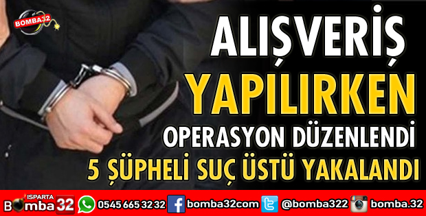 ISPARTA'DA NARKOTİKTEN OPERASYON